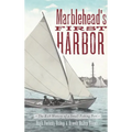 Marblehead's First Harbor: The Rich History of a Small Fishing Port - Hardcover
