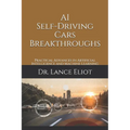 AI Self-Driving Cars Breakthroughs: Practical Advances in Artificial Intelligence and Machine Learning - Paperback