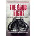 The Good Fight: A Story of Cancer, Love, and Triumph - Paperback