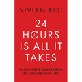 24 Hours Is All It Takes: Daily Habits Guaranteed to Change Your Life - Paperback