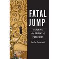 Fatal Jump: Tracking the Origins of Pandemics - Hardcover