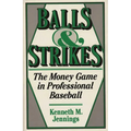 Balls and Strikes: The Money Game in Professional Baseball - Hardcover