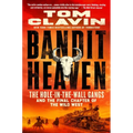 Bandit Heaven: The Hole-In-The-Wall Gangs and the Final Chapter of the Wild West - Paperback