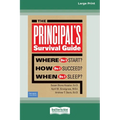 The Principal's Survival Guide: Where Do I Start? How Do I Succeed? & When Do I Sleep? [Standard Large Print] - Paperback
