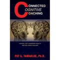 Connected Cognitive Coaching: A Model for Leadership Health and Wellness Coaches - Paperback