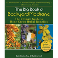 The Big Book of Backyard Medicine: The Ultimate Guide to Home-Grown Herbal Remedies - Paperback