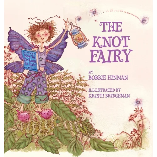 The Knot Fairy: Winner of 7 Children's Picture Book Awards: Who Tangled My Hair While I Was Sleeping? For Kids Ages 3-7 - Hardcover