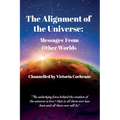 The Alignment of the Universe: Messages From Other Worlds - Paperback