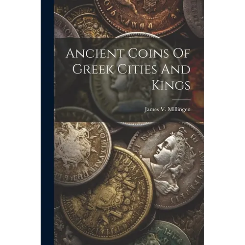 Ancient Coins Of Greek Cities And Kings - Paperback