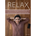 Relax: How to Manage Anxiety and Emotions in an Uncertain World - Hardcover