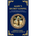 Mary's Secret Gospel: Apocryphal Writings on the Mother of Jesus-Lost Texts Beyond the New Testament (Deluxe Hardbound Edition) - Hardcover