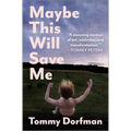 Maybe This Will Save Me: A Memoir of Art, Addiction and Transformation - Hardcover