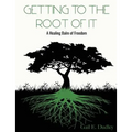 Getting To The Root of It: A Healing Balm of Freedom - Paperback