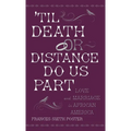 'Til Death or Distance Do Us Part: Love and Marriage in African America - Hardcover