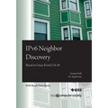 IPv6 Neighbor Discovery: Based on Linux Kernel 2.6.34 - Paperback