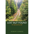 Lost But Found: An Upcountry Life - Hardcover