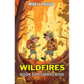 Wildfires Book for Smart Kids: Learn About the Causes, Prevention, and Impact of Wildfires and What You Can Do to Help - Paperback