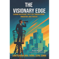 The Visionary Edge: Leading Healthcare's Next Era Through Vision, Innovation, and Strategy - Paperback