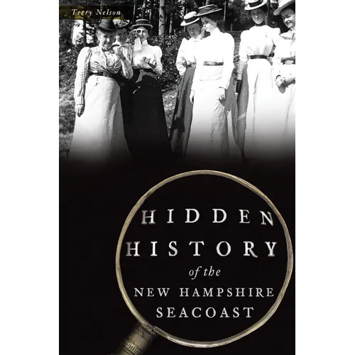 Hidden History of the New Hampshire Seacoast - Paperback