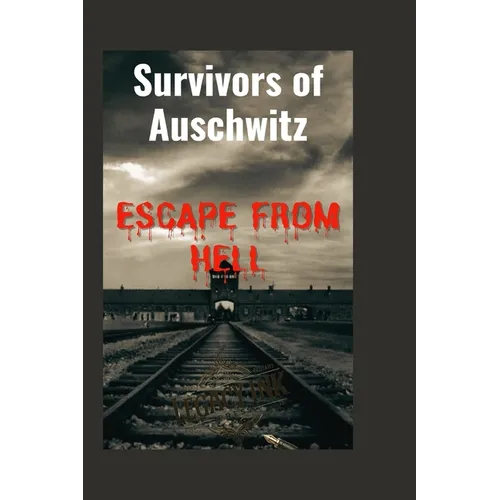 Survivors of Auschwitz: Escape from Hell(A true story of the Pain, Agony and Freedom) - Paperback