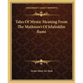 Tales Of Mystic Meaning From The Mathnawi Of Jelaleddin Rumi - Paperback