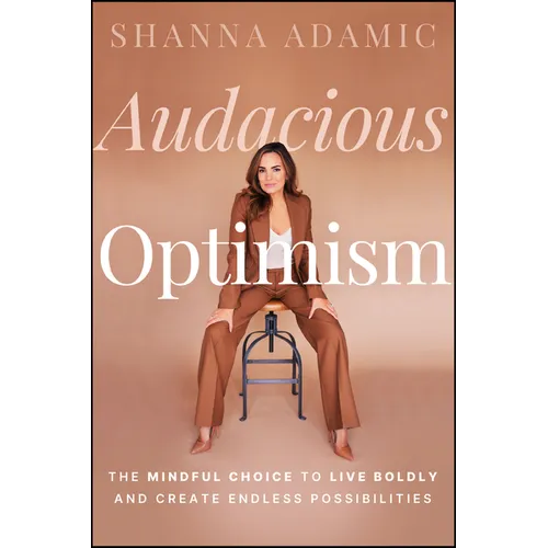 Audacious Optimism: The Mindful Choice to Live Boldly and Create Endless Possibilities - Paperback