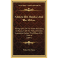Ahmed Ibn Hanbal And The Mihna: A Biography Of The Imam Including An Account Of The Mohammedan Inquisition Called The Mihna, 218-234 A.H. (1897) - Hardcover