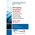 Managing Employee Turnover: Dispelling Myths and Fostering Evidence-Based Retention Strategies - Hardcover