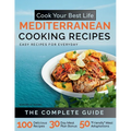 Cook Your Best Life Mediterranean Cooking Recipes: Quick and Easy Mediterranean Recipes with Stunning Photos - Perfect for All Diets - Keto, Paleo, Ve - Paperback