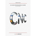 CNC 50 Hour Programming Course: (Second Edition / January 2018) - Paperback
