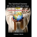 The Spiritual Journey of a Very Imperfect Man: Understanding the Bigger Picture - Paperback