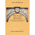 The Alamo Defenders: A Critical Study of the Siege of the Alamo and the Personnel of its Defenders - Hardcover