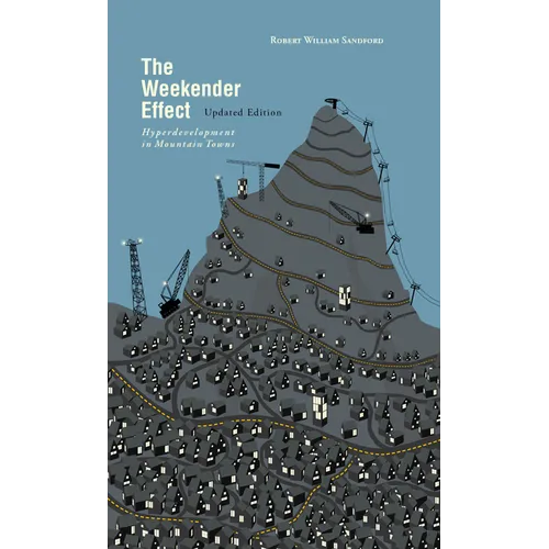 The Weekender Effect: Hyperdevelopment in Mountain Towns - Updated Edition - Paperback