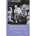 Hegemony and Fantasy in Irish Drama, 1899-1949 - Paperback