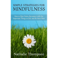Simple Strategies for Mindfulness: How to Slow Down, Reconnect with the Important Things in Life, and Be Here Now - Paperback