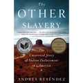 The Other Slavery: The Uncovered Story of Indian Enslavement in America - Paperback