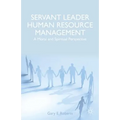 Servant Leader Human Resource Management: A Moral and Spiritual Perspective - Hardcover