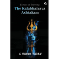 Echoes of Eternity: The Kalabhairava Ashtakam - Paperback