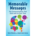 Memorable Messages: The Communications That Stick with Us Over Time - Paperback