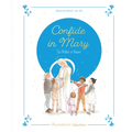 Confide in Mary, Our Mother in Heaven - Hardcover