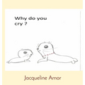 Why do you cry ? - Hardcover