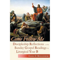 Come Follow Me: Discipleship Reflections on the Sunday Gospel Readings for Liturgical Year B - Paperback