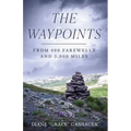 The Waypoints: From 400 Farewells and 3,000 Miles - Paperback