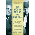 The Woman Behind the New Deal: The Life and Legacy of Frances Perkins, Social Security, Unemployment Insurance, and the Minimum Wage - Paperback