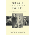 Grace Through Faith: Surviving History in God's Hands A Novel - Paperback
