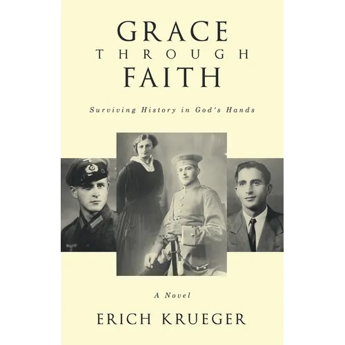 Grace Through Faith: Surviving History in God's Hands A Novel - Paperback