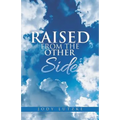 Raised from the Other Side - Paperback
