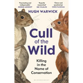Cull of the Wild: Killing in the Name of Conservation - Winner of the Zsl Clarivate Award for Communicating Zoology - Paperback