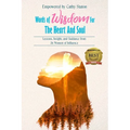 Words of Wisdom for the Heart and Soul: Lessons, Insights, and Guidance from 36 Women of Influence - Paperback