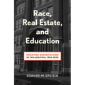 Race, Real Estate and Education: Inventing Gentrification in Philadelphia, 1960-2020 - Paperback